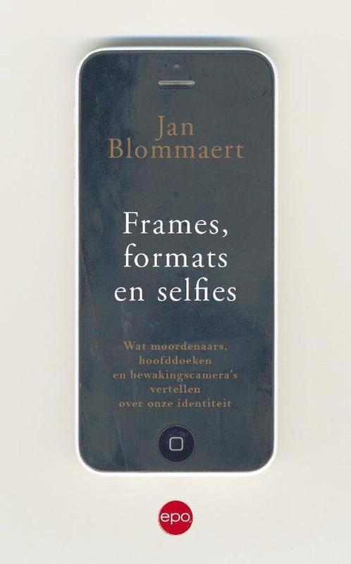Frames, formats en selfies 9789462671461 Jan Blommaert, Boeken, Politiek en Maatschappij, Gelezen, Verzenden