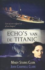 Echos van de titanic 9789064511684 Mindy Starns Clark, Boeken, Verzenden, Zo goed als nieuw, Mindy Starns Clark