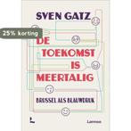 De toekomst is meertalig 9789401483568 Sven Gatz, Verzenden, Zo goed als nieuw, Sven Gatz