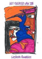 Het theater van Job 9789491034381 Liesbeth Annokkee, Verzenden, Zo goed als nieuw, Liesbeth Annokkee