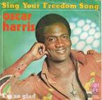 vinyl single 7 inch - Oscar Harris - Sing Your Freedom Song, Cd's en Dvd's, Vinyl Singles, Verzenden, Zo goed als nieuw