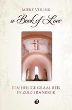 A Book of Love 9789461014047 Mieke Vulink, Boeken, Esoterie en Spiritualiteit, Verzenden, Gelezen, Mieke Vulink