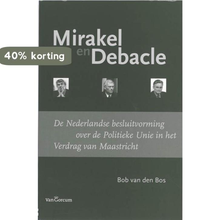 Mirakel en Debacle 9789023244370 B. van den Bos, Boeken, Politiek en Maatschappij, Gelezen, Verzenden