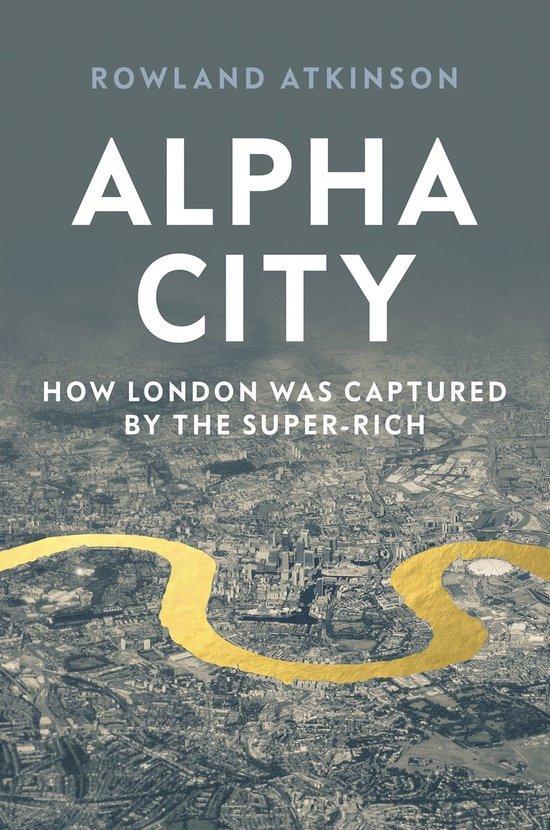 Alpha City How Super-Rich Capture London 9781788737975, Boeken, Taal | Engels, Zo goed als nieuw, Verzenden