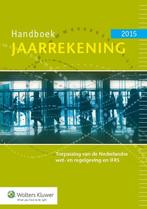 Handboek jaarrekening 2015 9789013130867, Boeken, Economie, Management en Marketing, Verzenden, Gelezen, Wolters Kluwer Nederland B.V.