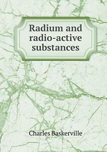 Radium and radio-active substances. Baskerville, Charles, Boeken, Gezondheid, Dieet en Voeding, Zo goed als nieuw, Verzenden