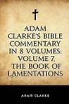 Clarke, Adam : Adam Clarkes Bible Commentary in 8 Volum