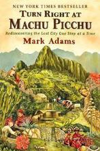 9780452297982 Turn Right At Machu Picchu, Boeken, Nieuw, Mark Adams, Verzenden