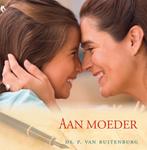 AAN MOEDER 9789033121135 P. van Ruitenburg, Boeken, Godsdienst en Theologie, Verzenden, Zo goed als nieuw, P. van Ruitenburg