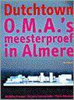 Dutchtown: O.M.A.s meesterproef in Almere 9789056621315, Boeken, Verzenden, Gelezen, M. Provoost