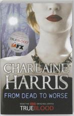 From Dead To Worse 9780575083967 Charaine Harris, Verzenden, Zo goed als nieuw, Charaine Harris