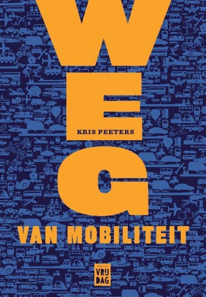 Weg van mobiliteit 9789460012532 Kris Peeters, Boeken, Politiek en Maatschappij, Gelezen, Verzenden