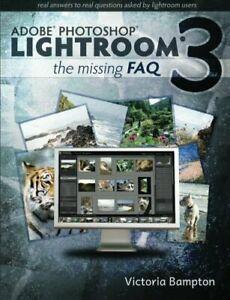 Adobe Lightroom 3 - The Missing FAQ - Real Answ. Bampton,, Boeken, Taal | Engels, Zo goed als nieuw, Verzenden