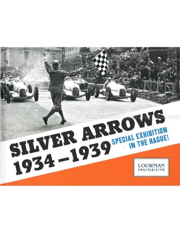 SILVER ARROWS 1934-1939 SPECIAL EXHIBITION IN THE HAGUE, Boeken, Auto's | Boeken
