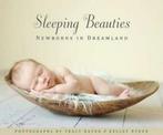 Sleeping Beauties: Newborns in Dreamland by Tracy Raver, Gelezen, Tracy Raver, Kelley Ryden, Verzenden