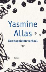 Een Nagelaten Verhaal 9789023440468 [{:name=>Yasmine Allas, Gelezen, [{:name=>'Yasmine Allas', :role=>'A01'}], Verzenden