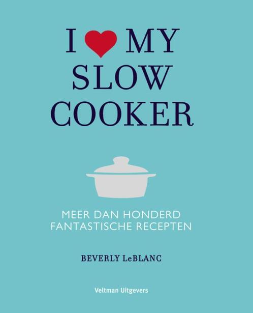 I love my slowcooker 9789048310586 Beverly Leblanc, Boeken, Kookboeken, Zo goed als nieuw, Verzenden