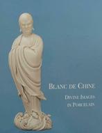 Boek : Blanc De Chine - Divine Images in Porcelain, Antiek en Kunst