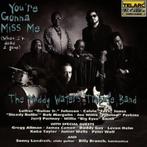 cd - The Muddy Waters Tribute Band - Youre Gonna Miss Me..., Verzenden, Zo goed als nieuw