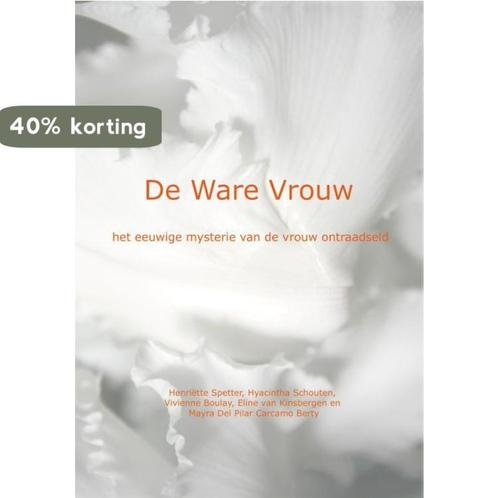 De ware vrouw 9789491488009 Henriëtte Spetter, Boeken, Romans, Zo goed als nieuw, Verzenden