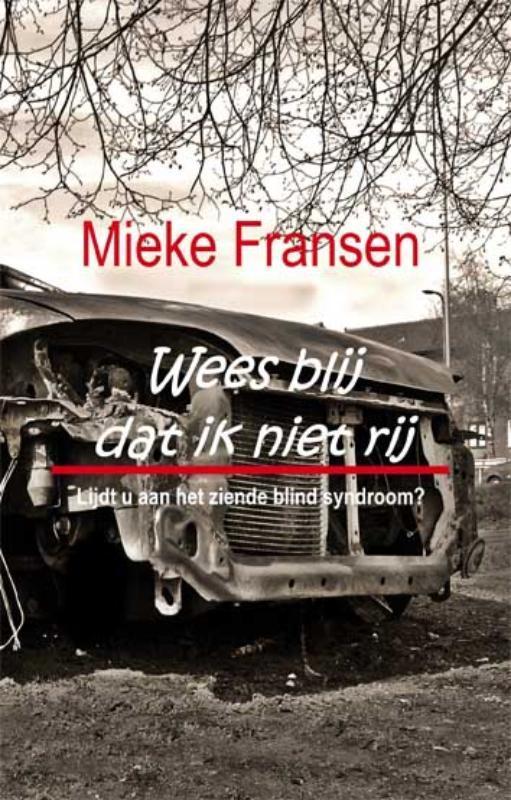 Wees Blij Dat Ik Niet Rij 9789086660629 M. Fransen, Boeken, Literatuur, Gelezen, Verzenden