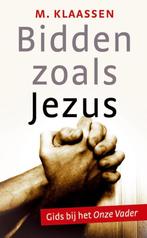 Bidden zoals Jezus 9789088971228 M. Klaassen, Boeken, Verzenden, Gelezen, M. Klaassen