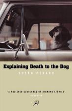 Explaining Death to the Dog 9780747545743 Susan Perabo, Boeken, Gelezen, Susan Perabo, Verzenden