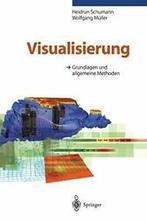Visualisierung: Grundlagen Und Allgemeine Methoden.by, Zo goed als nieuw, Heidrun Schumann, Wolfgang Muller, Verzenden