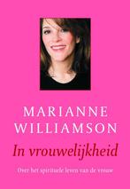 In vrouwelijkheid 9789022548813 Marianne Williamson, Boeken, Esoterie en Spiritualiteit, Verzenden, Zo goed als nieuw, Marianne Williamson