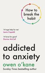 9780241728321 Addicted to Anxiety | Tweedehands, Verzenden, Zo goed als nieuw, Owen O'Kane