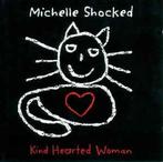 cd - Michelle Shocked - Kind Hearted Woman, Cd's en Dvd's, Verzenden, Zo goed als nieuw