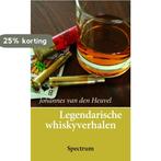 Legendarische whiskyverhalen 9789027464798 J. van den Heuvel, Boeken, Kookboeken, Verzenden, Zo goed als nieuw, J. van den Heuvel