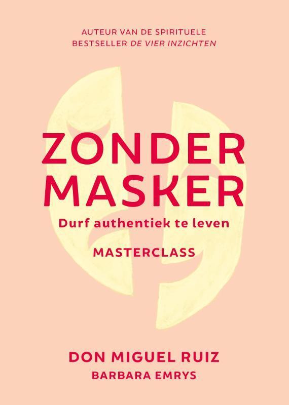 Zonder masker / Masterclass 9789020219722 Don Miguel Ruiz, Boeken, Esoterie en Spiritualiteit, Zo goed als nieuw, Verzenden