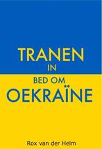 9789464493863 Tranen in bed om Oekraine | Tweedehands, Boeken, Verzenden, Zo goed als nieuw, Rox van der Helm