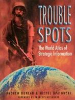 Trouble spots: the world atlas of strategic information by, Boeken, Gelezen, Andrew Duncan, Michel Opatowski, Verzenden