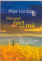 HET GAAT NIET OM MIJ 9789063534349 Max Lucado, Verzenden, Gelezen, Max Lucado