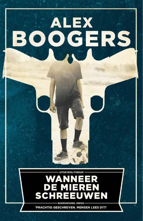 Wanneer de mieren schreeuwen 9789057597459 Alex Boogers, Boeken, Romans, Zo goed als nieuw, Verzenden