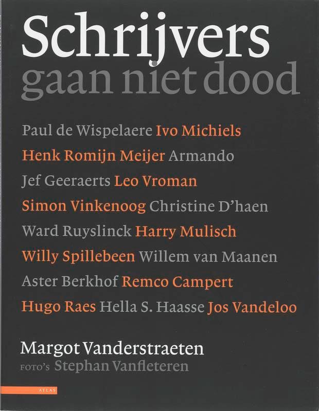 Schrijvers gaan niet dood 9789045006659 Stephan Vanfleteren, Boeken, Literatuur, Zo goed als nieuw, Verzenden