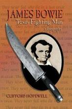 James Bowie: Texas Fighting Man. Hopewell, Clifford   New., Hopewell, Clifford, Zo goed als nieuw, Verzenden