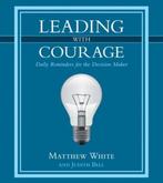 Leading with Courage 9781512716238 Matthew White, Verzenden, Zo goed als nieuw, Matthew White