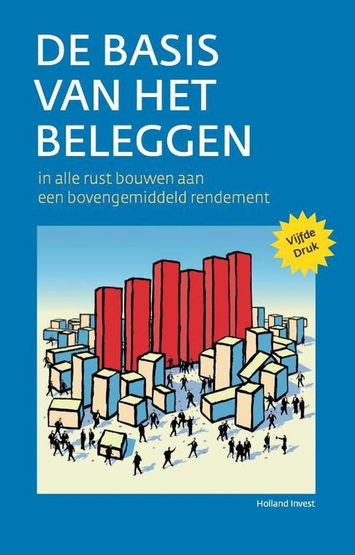 De basis van het beleggen 9789081811712 Holland Invest, Boeken, Economie, Management en Marketing, Zo goed als nieuw, Verzenden