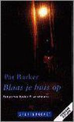 Blaas je huis op 9789052263540 Pat Barker, Boeken, Gelezen, Pat Barker, Verzenden