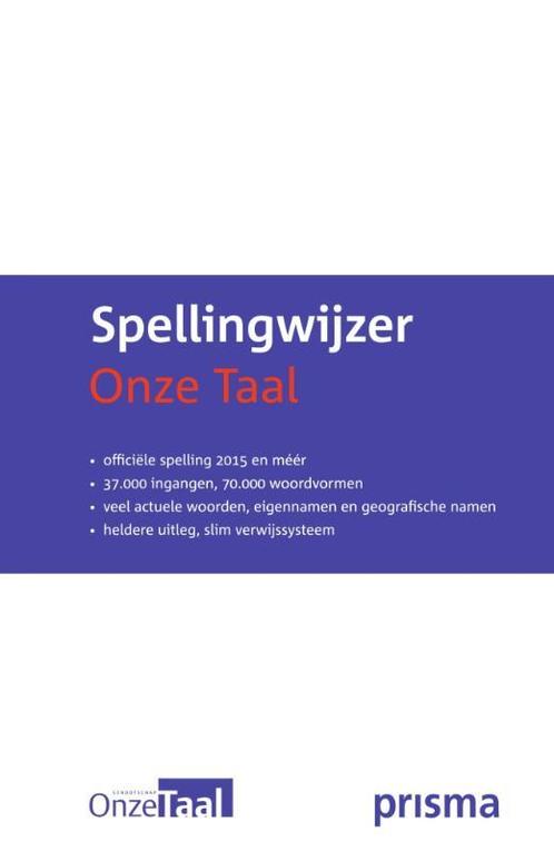 Spellingwijzer Onze Taal 9789000348213 Prisma, Boeken, Woordenboeken, Zo goed als nieuw, Verzenden