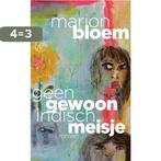 Geen gewoon Indisch meisje / Drieluik / 1 9789029547857, Boeken, Verzenden, Gelezen, Marion Bloem