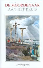 De Moordenaar Aan Het Kruis - 18 9789055515196, Verzenden, Zo goed als nieuw, C. van Rijswijk