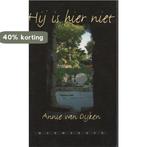 Hij is hier niet 9789071864759 A. van Dijken, Boeken, Verzenden, Gelezen, A. van Dijken