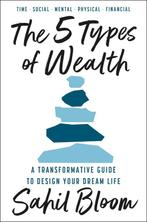 The 5 Types of Wealth 9780008623210 Sahil Bloom, Verzenden, Gelezen, Sahil Bloom