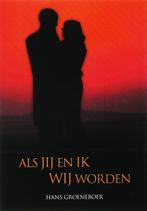 Als jij en ik wij worden 9789076193113 J.F.M. Groeneboer, Verzenden, Zo goed als nieuw, J.F.M. Groeneboer