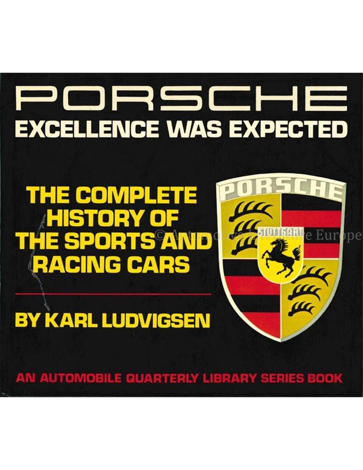 PORSCHE, EXFCELLENCE WAS EXPECTED, THE COMPLETE HISTORY OF, Boeken, Auto's | Boeken, Porsche