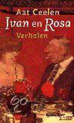 Ivan en rosa 9789025422929 A. Ceelen, Boeken, Verzenden, Gelezen, A. Ceelen